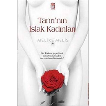 Tanrı’nın Islak Kadınları - Melike Melis Öneş