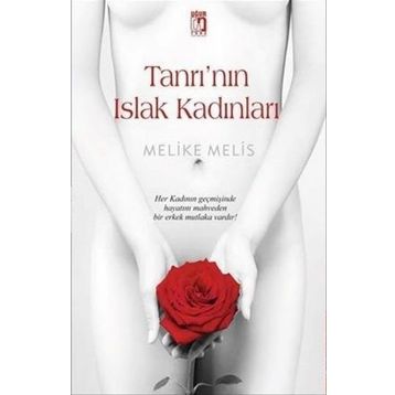 Tanrı’nın Islak Kadınları - Melike Melis Öneş