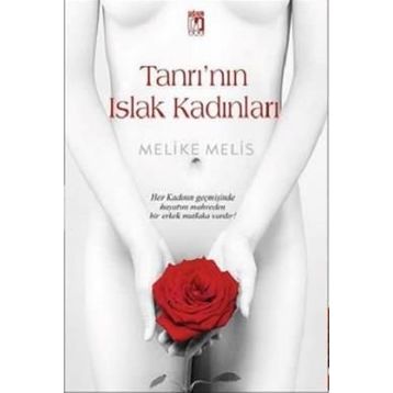 Tanrı’nın Islak Kadınları - Melike Melis Öneş