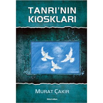 TANRI'NIN KİOSKLARI - MURAT ÇAKIR