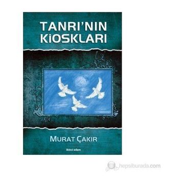 TANRI'NIN KİOSKLARI - MURAT ÇAKIR