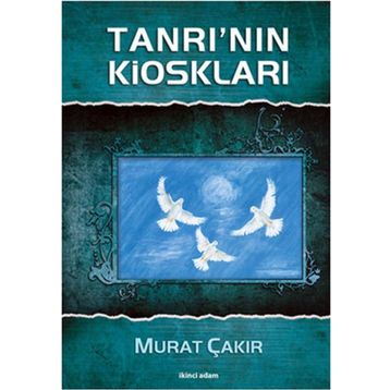TANRI'NIN KİOSKLARI - MURAT ÇAKIR