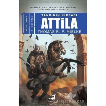 Tanrının Kırbacı Atilla 1 - Thomas R. P. Mielke