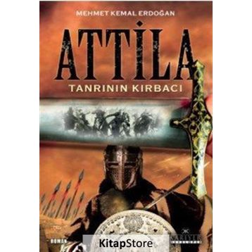 Tanrı'nın Kırbacı Attila - Mehmet Kemal Erdoğan