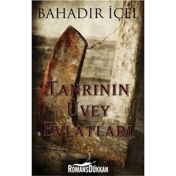 Tanrının Üvey Evlatları - Bahadır İçel