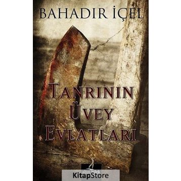 Tanrının Üvey Evlatları - Bahadır İçel