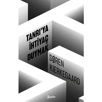 Tanrıya İhtiyaç Duymak - Søren Kierkegaard