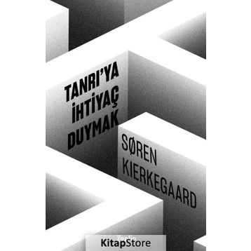 Tanrıya İhtiyaç Duymak - Søren Kierkegaard