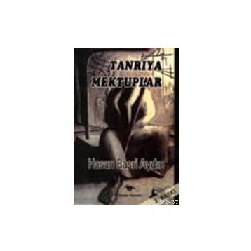 TANRIYA MEKTUPLAR - HASAN BASRI AYDIN