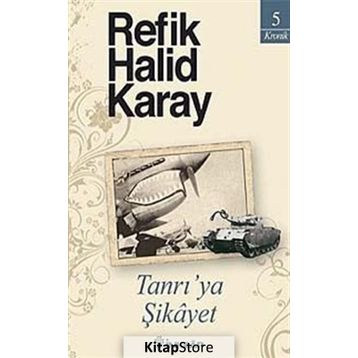 TANRIYA ŞİKÂYET - REFIK HALID KARAY