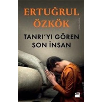 Tanrıyı Gören Son İnsan - Ertuğrul Özkök