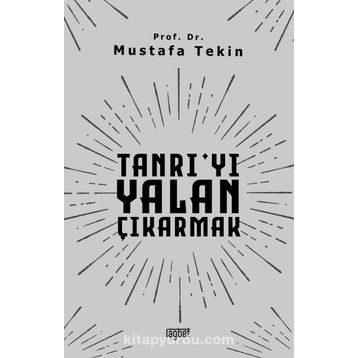 Tanrıyı Yalan Çıkarmak - Mustafa Tekin