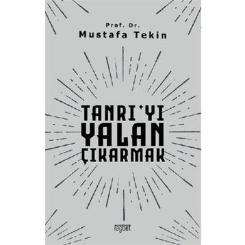 Tanrıyı Yalan Çıkarmak - Mustafa Tekin