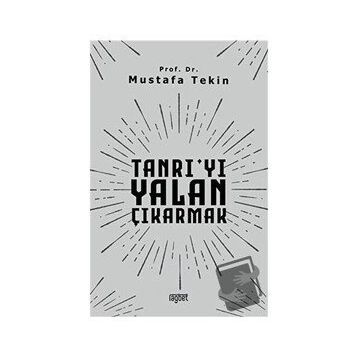 Tanrıyı Yalan Çıkarmak - Mustafa Tekin
