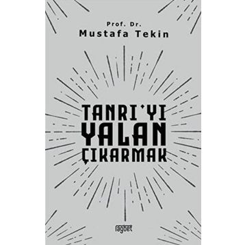 Tanrıyı Yalan Çıkarmak - Mustafa Tekin