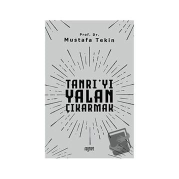 Tanrıyı Yalan Çıkarmak - Mustafa Tekin