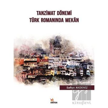 Tanzimat Dönemi Türk Romanında Mekan - Safiye Akdeniz