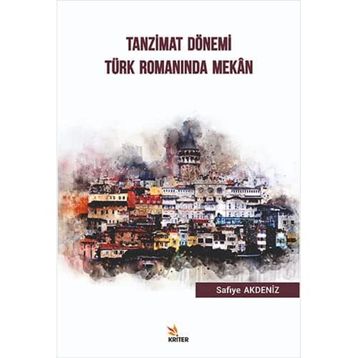 Tanzimat Dönemi Türk Romanında Mekan - Safiye Akdeniz