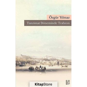 Tanzimat Döneminde Trabzon - Özgür Yılmaz