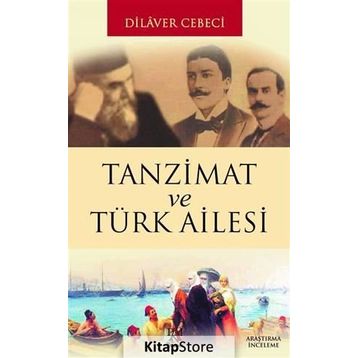 TANZIMAT VE TÜRK AILESI - DILAVER CEBECI