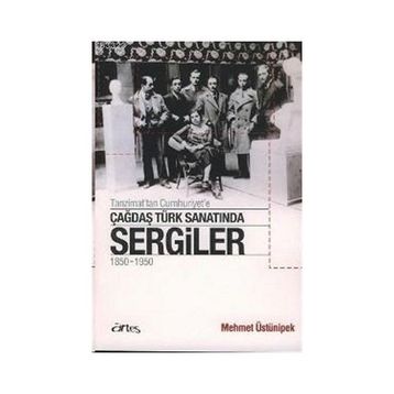 TANZIMAT'TAN CUMHURIYET'E ÇAĞDAŞ TÜRK SANATINDA SERGILER 1850 - 1950 - MEHMET ÜSTÜNIPEK