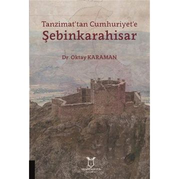 Tanzimat'tan Cumhuriyet'e Şebinkarahisar - Oktay Karaman