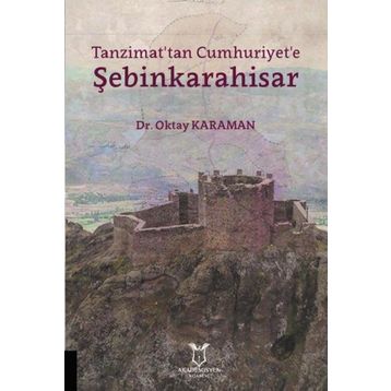 Tanzimat'tan Cumhuriyet'e Şebinkarahisar - Oktay Karaman