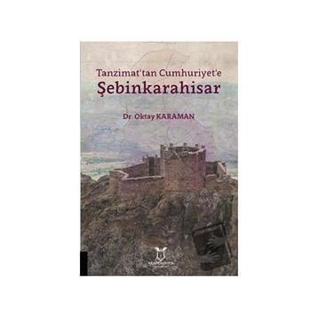 Tanzimat'tan Cumhuriyet'e Şebinkarahisar - Oktay Karaman