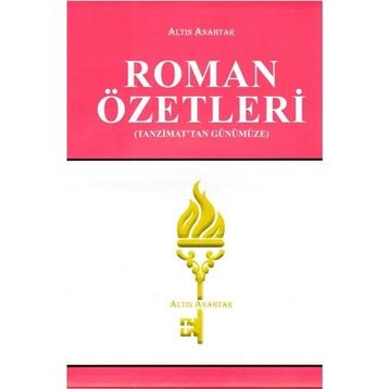 Tanzimattan Günümüze Roman Özetleri - Altın Anahtar Yayınları
