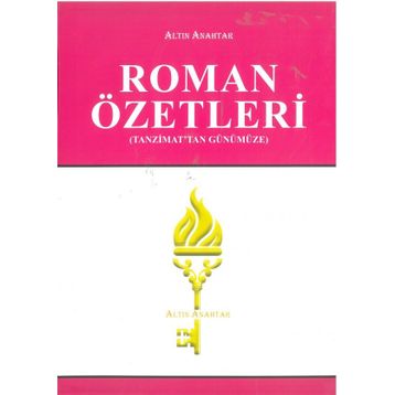 Tanzimattan Günümüze Roman Özetleri - Altın Anahtar Yayınları