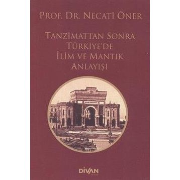 Tanzimattan Sonra Türkiyede İlim ve Mantık Anlayışı - Divan Kitap