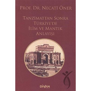 Tanzimattan Sonra Türkiyede İlim ve Mantık Anlayışı - Divan Kitap