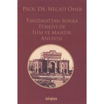 Tanzimattan Sonra Türkiyede İlim ve Mantık Anlayışı - Divan Kitap