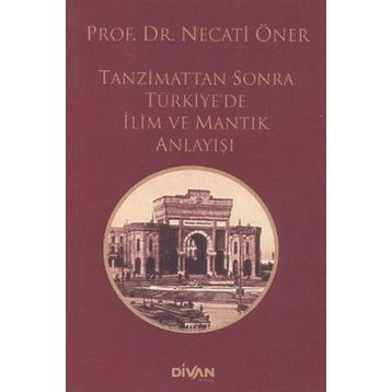 Tanzimattan Sonra Türkiyede İlim ve Mantık Anlayışı - Divan Kitap