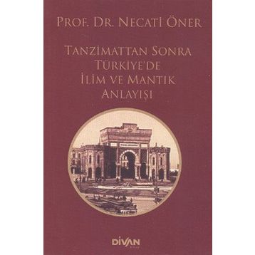 Tanzimattan Sonra Türkiyede İlim ve Mantık Anlayışı - Divan Kitap