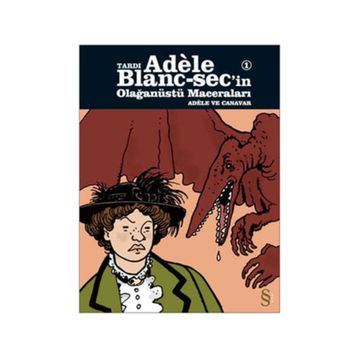 Tardı Adele Blanc-Sec’in Olağanüstü Maceraları 1 - Adele ve Canavar - Jacques Tardi
