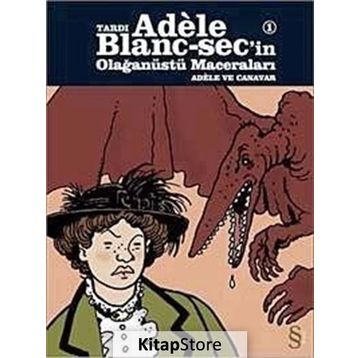 Tardı Adele Blanc-Sec’in Olağanüstü Maceraları 1 - Adele ve Canavar - Jacques Tardi