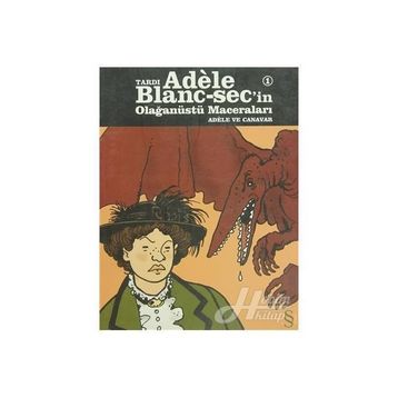 Tardı Adele Blanc-Sec’in Olağanüstü Maceraları 1 - Adele ve Canavar - Jacques Tardi