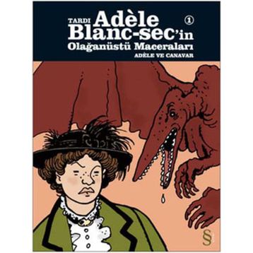 Tardı Adele Blanc-Sec’in Olağanüstü Maceraları 1 - Adele ve Canavar - Jacques Tardi