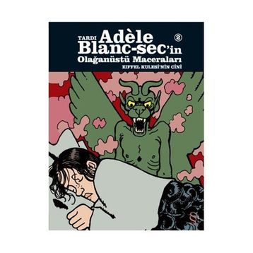 Tardı Adele Blanc-Sec’in Olağanüstü Maceraları 1 - Adele ve Canavar - Jacques Tardi