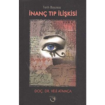 TARIH BOYUNCA İNANÇ TIP İLİŞKİSİ - VELI ATMACA
