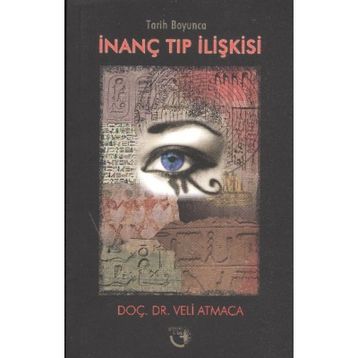 TARIH BOYUNCA İNANÇ TIP İLİŞKİSİ - VELI ATMACA