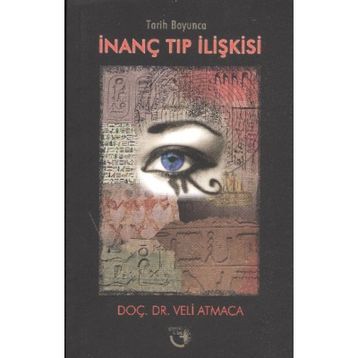 TARIH BOYUNCA İNANÇ TIP İLİŞKİSİ - VELI ATMACA