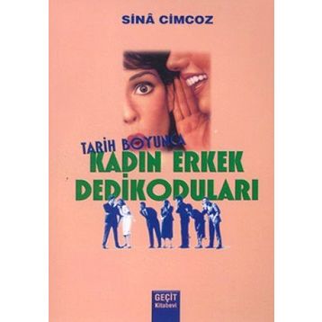 TARIH BOYUNCA KADIN ERKEK DEDIKODULARI - GENEL