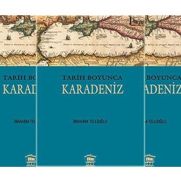 Tarih Boyunca Karadeniz - İbrahim Tellioğlu