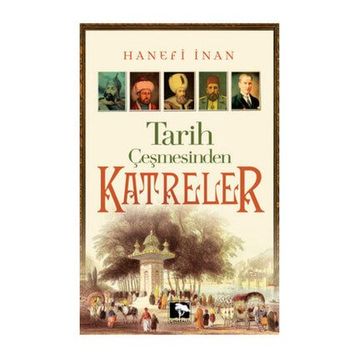 Tarih Çeşmesinden Katreler - Hanifi İnan