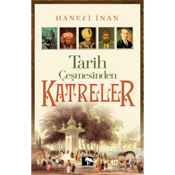 Tarih Çeşmesinden Katreler - Hanifi İnan