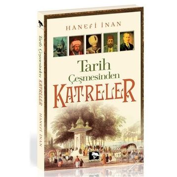 Tarih Çeşmesinden Katreler - Hanifi İnan