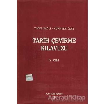 Tarih Çevirme Kılavuzu 4. Cilt - Cumhure Üçer Yücel Dağlı