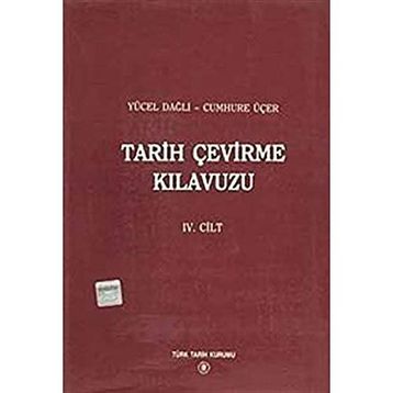 Tarih Çevirme Kılavuzu 4. Cilt - Cumhure Üçer Yücel Dağlı